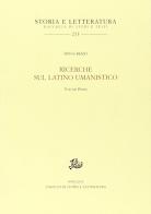 Ricerche sul latino umanistico vol.1 di Silvia Rizzo edito da Storia e Letteratura