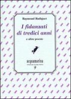 I fidanzati di tredici anni e altre poesie di Raymond Radiguet edito da Via del Vento