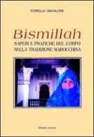 Bismillah. Saperi e pratiche del corpo nella tradizione marocchina di Fiorella Giacalone edito da Gramma