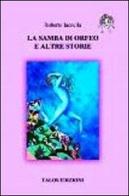 La samba di Orfeo e altre storie di Roberto Iacoella edito da Talos Edizioni