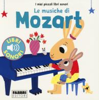 Le musiche di Mozart. I miei piccoli libri sonori di Marion Billet edito da Fabbri