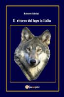Il ritorno del lupo in Italia di Roberto Salvini edito da Youcanprint