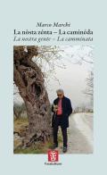 La nòsta zénta. La caminéda-La nostra gente. La camminata. Ediz. multilingue di Marco Marchi edito da Fara