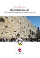 Il cammino di Dio. Dall'Italia a Gerusalemme sulle antiche strade di Michele Del Giudice edito da Andrea Pacilli Editore