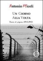 Un giorno alla volta. Diario di prigionia (1943-1945) di Antonio Miceli edito da Meligrana Giuseppe Editore