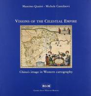 Visions of the celestial empire. China's image in western cartography di Massimo Quaini, Michele Castelnovi edito da Il Portolano