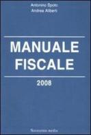 Manuale fiscale 2008 di Antonino Spoto, Andrea Aliberti edito da Novecento Media