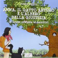 Anna, il gatto Arturo e l'albero della giustizia. La legge spiegata ai bambini di Sabrina Baglioni edito da Caldera