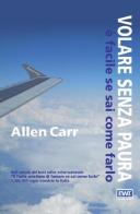Volare senza paura è facile se sai come farlo di Allen Carr edito da EWI Editrice
