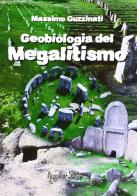 Geobiologia del megalitismo di Massimo Guzzinati edito da Anguana Edizioni