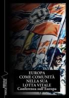 Europa come comunità nella sua lotta vitale. Conferenza sull'Europa edito da Thule Italia
