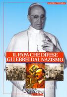 Il Papa che difese gli ebrei dal nazismo di Andrea Tornielli edito da Il Timone