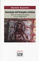 Genealogia dell'immagine cristiana. Studi sul cristianesimo antico e le sue raffigurazioni edito da La Casa Usher