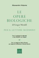 Le opere biologiche di Gregor Mendel per il lettore moderno. Con il carteggio tra Mendel e Carl Wilhelm von Nägeli di Alessandro Volpone edito da Codice