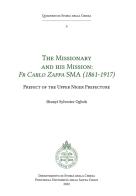 The missionary and his mission: Fr Carlo Zappa SMA (1861-1917). Prefect of the Upper Niger Prefecture di Ifeanyi Sylvester Ogboh edito da Edusc