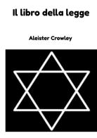 Il libro della legge. Nuova ediz. di Aleister Crowley edito da Alemar