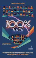 100% Italia. Un sondaggio per scoprire gli italiani: chi siamo e cosa pensiamo di Livio Gigliuto edito da Paesi Edizioni