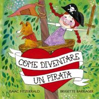Come diventare un pirata di Isaac Fitzgerald edito da Picarona Italia