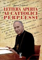 Lettera aperta ai cattolici perplessi di Marcel Lefebvre edito da Edizioni Piane