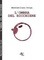 L' ombra del bicchiere di Massimiliano Drigo edito da Qudulibri