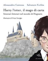 Harry Potter, il mago di carta. Itinerari letterari nel mondo di Hogwarts di Alessandro Cutrona, Salvatore Ferlita edito da Il Palindromo