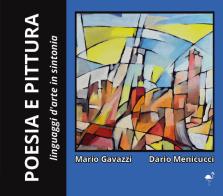 Poesia e pittura. Linguaggi d'arte in sintonia di Mario Gavazzi, Dario Menicucci edito da G.C.L. edizioni