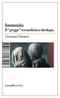 Immunità. Il «gregge» tra medicina e ideologia di Giovanni Chimirri edito da Acro-Pòlis