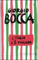 L' Italia l'è malada di Giorgio Bocca edito da Feltrinelli