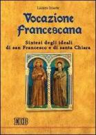 Vocazione francescana. Sintesi degli ideali di san Francesco e di santa Chiara di Lázaro Iriarte edito da EDB