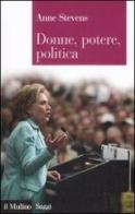 Donne, potere, politica di Anne Stevens edito da Il Mulino