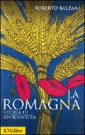 La Romagna. Storia di un'identità di Roberto Balzani edito da Il Mulino