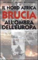 Il Nord Africa brucia all'ombra dell'Europa di Michele Brondino, Yvonne Brondino edito da Jaca Book