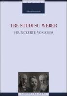 Tre studi su Weber fra Rickert e Von Kries di Edoardo Massimilla edito da Liguori