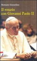 Il rosario con Giovanni Paolo II di Romano Gozzelino edito da EMP