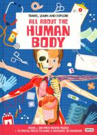 All about the human body. Travel, learn and explore. Ediz. a colori. Con gadget di Ester Tomè, Matteo Gaule edito da Sassi