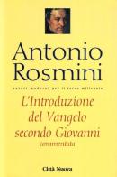 L' introduzione del vangelo secondo Giovanni di Antonio Rosmini edito da Città Nuova