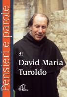 Pensieri e parole di David Maria Turoldo di David Maria Turoldo edito da Paoline Editoriale Libri