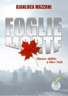 Foglie morte. Oscuro delitto a New York di Gianluca Mazzoni edito da Homeless Book