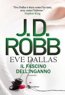 Il fascino dell'inganno. Eve Dallas di J. D. Robb edito da Leggereditore
