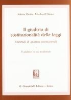Il giudizio di costituzionalità delle leggi. Materiali di giustizia costituzionale vol.1 di Valerio Onida, Marilisa D'Amico edito da Giappichelli
