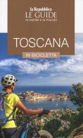 Toscana in bicicletta. Le guide ai sapori e ai piaceri edito da Gedi (Gruppo Editoriale)