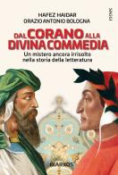 Dal Corano alla Divina Commedia. Un mistero ancora irrisolto nella storia della letteratura di Hafez Haidar, Orazio Antonio Bologna edito da DIARKOS