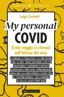 My personal Covid. Il mio viaggio (e ritorno) nell'inferno del virus di Luigi Carletti edito da Typimedia Editore
