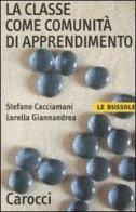 La classe come comunità di apprendimento di Stefano Cacciamani, Lorella Giannandrea edito da Carocci