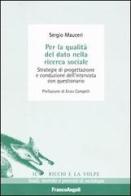 Per la qualità del dato nella ricerca sociale. Strategie di progettazione e conduzione dell'intervista con questionario edito da Franco Angeli