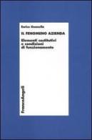 Il fenomeno azienda. Elementi costitutivi e condizioni di funzionamento di Enrico Gonnella edito da Franco Angeli