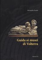 Guida ai musei di Volterra di Alessandro Furiesi edito da Edizioni ETS