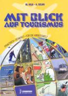 Mit Blick auf Tourismus. Per le Scuole superiori di M. Kilb, Antonio Selmi edito da Poseidonia Scuola