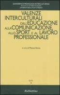 Valenze interculturali dell'educazione alla comunicazione, allo sport e al lavoro professionale edito da Rubbettino