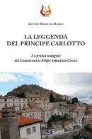 La leggenda del principe Carlotto. La prima indagine del Commissario Felipe Sebastian Crocco. Nuova ediz. di Donato Marcello Radice edito da NeP edizioni